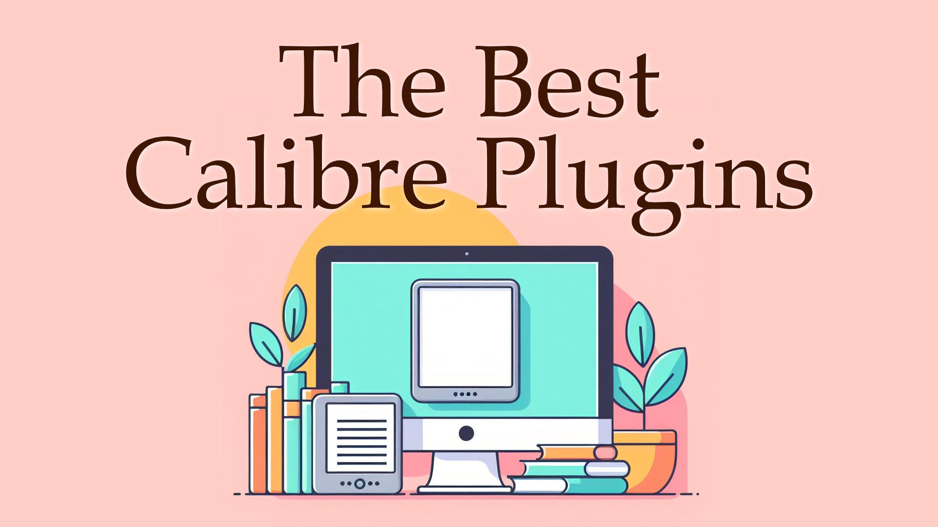 The 15 best Calibre plugins